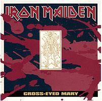 Iron Maiden (UK-1) : Cross-Eyed Mary